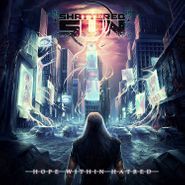 Shattered Sun, Hope Within Hatred (LP)
