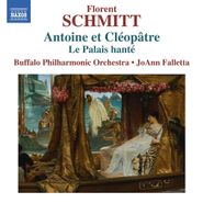 Florent Schmitt, Schmitt: Antoine et Cléopâtre (Anthony & Cleopatra) / Le Palais hanté (The Haunted Palace) (CD)