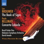 Leo Brouwer, Brouwer: The Book Of Signs / Bellinati: Concerto Caboclo (CD)
