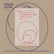 Craig Leon, Anthology Of Interplanetary Folk Music Vol. 2: The Canon (CD)