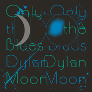Dylan Moon, Only The Blues (LP)