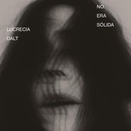 Lucrecia Dalt, No Era Solida (LP)