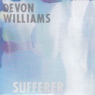 Devon Williams, Sufferer / Who Cares About Forever (7")