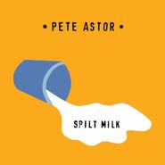 Pete Astor, Spilt Milk (LP)
