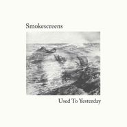 Smokescreens, Used To Yesterday (CD)