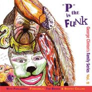 George Clinton, "P" Is The Funk - George Clinton's Family Series Vol. 2 (CD)