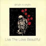 Drivin' N' Cryin', Live The Love Beautiful (LP)