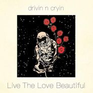 Drivin' N' Cryin', Live The Love Beautiful (CD)