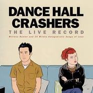 Dance Hall Crashers, The Live Record: Witless Banter & 25 Mildly Antagonistic Songs About Love (LP)