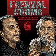 Frenzal Rhomb, We Lived Like Kings (We Did Anything We Wanted): The Best Of The Best (LP)