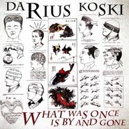 Darius Koski, What Was Once Is By & Gone (LP)