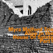 Myra Melford, Alive In The House Of Saints Part One (CD)