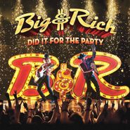 Big & Rich, Did It For The Party (CD)