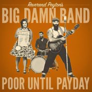 The Reverend Peyton's Big Damn Band, Poor Until Payday (CD)