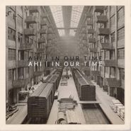 AHI, In Our Time (CD)