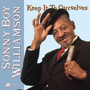 Sonny Boy Williamson, Keep It To Ourselves [200 Gram Vinyl] (LP)