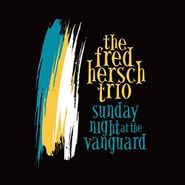 Fred Hersch Trio, Sunday Night At The Vanguard (CD)