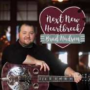 Brad Hudson, Next New Heartbreak (CD)