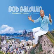 Bob Baldwin, The Brazilian-American Soundtrack (CD)