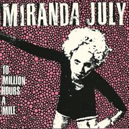 Miranda July, Ten Million Hours A Mile (CD)