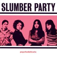 Slumber Party, Psychedelicate (CD)
