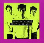 Cheater Slicks, Don't Like You (CD)
