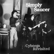 Simply Saucer, Simply Saucer / Cyborgs Revisited (LP)