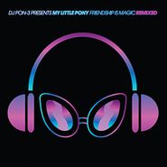 Daniel Ingram, DJ Pon-3 Presents My Little Pony Friendship Is Magic - Remixed (LP)