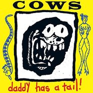 Cows, Daddy Has A Tail! (LP)