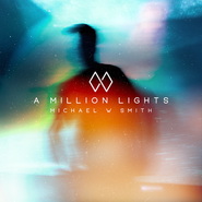 Michael W. Smith, A Million Lights (CD)