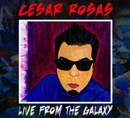 Cesar Rosas, Live From The Galaxy (CD)
