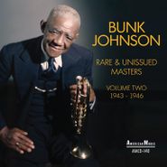 Bunk Johnson, Rare & Unissued Masters Vol. 2: 1943-1946 (CD)