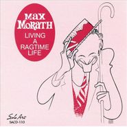 Max Morath, Living A Ragtime Life (CD)