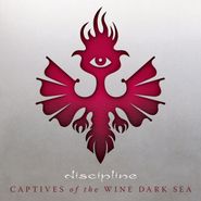 Discipline., Captives Of The Wine Dark Sea (CD)