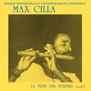 Max Cilla, La Flute Des Mornes Vol. 1 (LP)