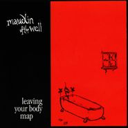 maudlin of the Well, Leaving Your Body Map (LP)