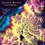 Laurie Spiegel, Unseen Worlds (LP)