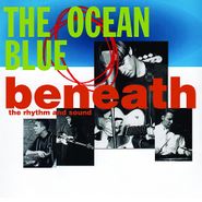 The Ocean Blue, Beneath The Rhythm & Sound (LP)