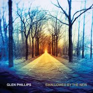 Glen Phillips, Swallowed By The New [Deluxe Edition] (CD)