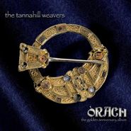 The Tannahill Weavers, Orach: The Golden Anniversary Album (CD)