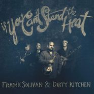 Frank Solivan & Dirty Kitchen, If You Can't Stand The Heat (CD)
