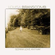 Louisa Branscomb, Gonna Love Anyway (CD)