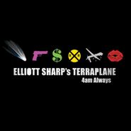 Elliott Sharp's Terraplane, 4am Always (CD)