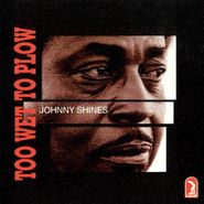 Johnny Shines, Too Wet To Plow (CD)