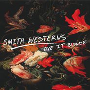 Smith Westerns, Dye It Blonde (CD)