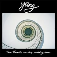 Yung, These Thoughts Are Like Mandatory Chores (LP)