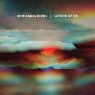 Mimicking Birds, Layers Of Us (CD)