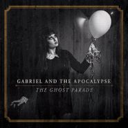 Gabriel & The Apocalypse, The Ghost Parade (CD)