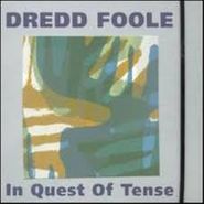 Dredd Foole, In Quest Of Tense (CD)