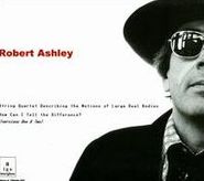 Robert Ashley, String Quartet/How Can I Tell (CD)